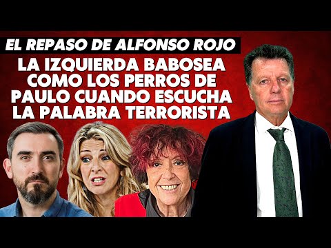 Alfonso Rojo: “La izquierda babosea como los perros de Paulo cuando escucha la palabra terrorista”