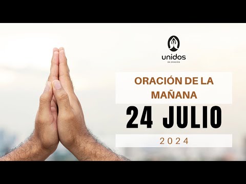 Oración de la mañana para el 24 de julio del 2024