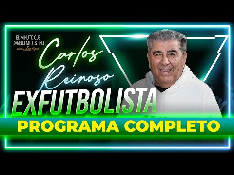 Carlos Reinoso | El minuto que cambió mi destino | Programa completo