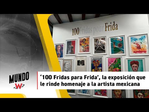 ‘100 Fridas para Frida’, la exposición que le rinde homenaje a la artista mexicana