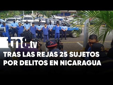 25 sujetos a guardar prisión por diversos delitos en Nicaragua