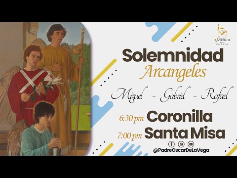 EN VIVOl FIESTA A LOS SANTOS ARCÁNGELES: CORONILLA Y SANTA MISA SOLEMNE  - 29 DE SEPTIEMBRE 2022