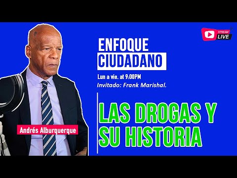 #Envivo | #EnfoqueCiudadano con Andrés Alburquerque: Las drogas y su Historia II parte.