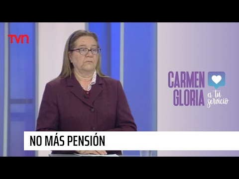 No más pensión | Carmen Gloria a tu servicio