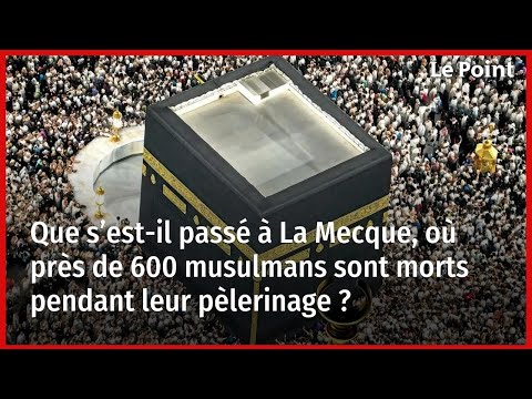 Que s’est-il passé à La Mecque, où près de 600 musulmans sont morts pendant leur pèlerinage ?