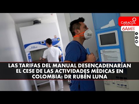 Las tarifas del manual desencadenarían el cese de las actividades médicas en Colombia: Dr Rubén Luna