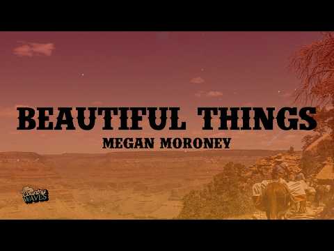 Megan Moroney - Beautiful Things (Lyrics)