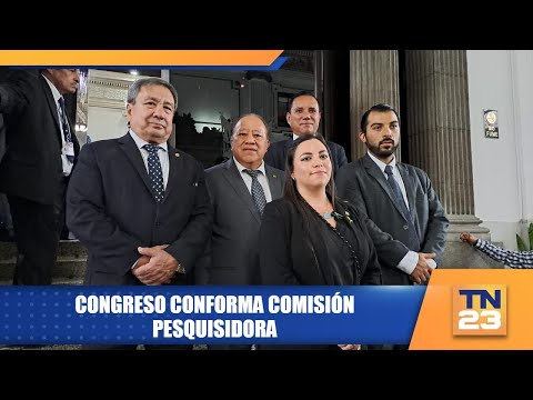 Congreso conforma Comisión Pesquisidora