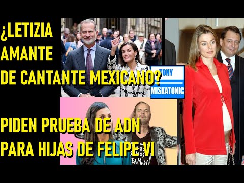 PIDEN PRUEBA DE ADN PARA HIJAS DE LETIZIA ORTIZ. REINA FUE AMANTE DE CANTANTE MEXICANO FHER.