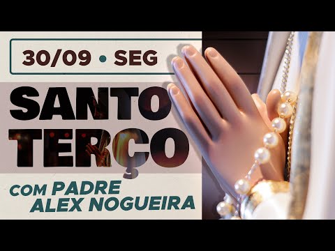 Santo Terço - Segunda-feira - 30 de setembro