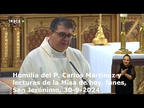 Homilía del P. Carlos Martínez y lecturas de la Misa de hoy, lunes, San Jerónimo, 30-9-2024