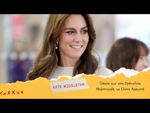 Kate Middleton : Silence sur son Ope?ration abdominale, un choix respecte?