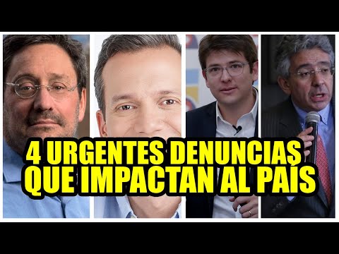 4 URGENTES DENUNCIAS QUE IMPACTAN AL PAÍS