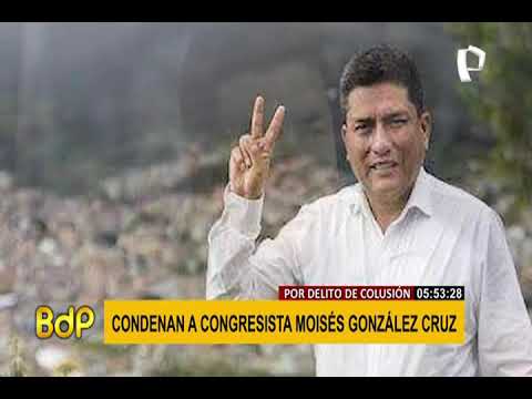 Congresista Moisés Gonzáles es condenado a cuatro años de prisión suspendida