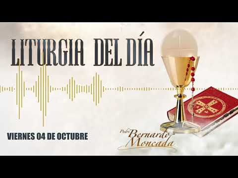 Liturgia - Viernes 04 de Octubre - @PadreBernardoMoncada