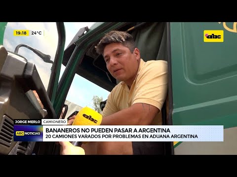 Bananeros no pueden pasar a Argentina