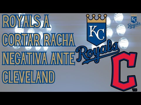 KANSAS CITY ROYALS con PRUEBA de FUEGO ante CLEVELAND | Hablando de los Royals 51°