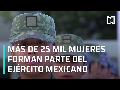 Más de 25 mil mujeres forman parte del Ejército mexicano - Las Noticias