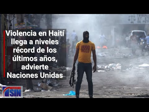 Violencia en Haití llega a niveles récord de los últimos años, advierte Naciones Unidas