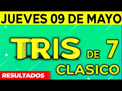 Sorteo Tris de las Siete y Tris Clásico del Jueves 9 de Mayo del 2024.