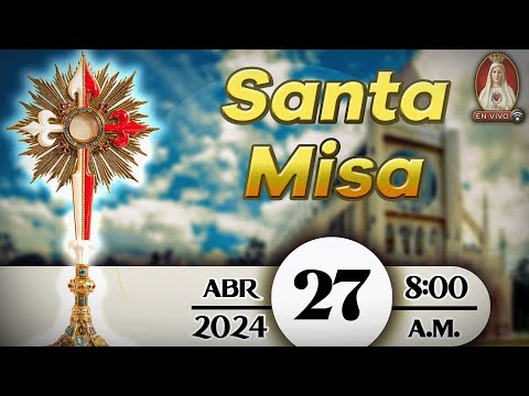 Santa Misa en Caballeros de la Virgen, 27 de abril de 2024 ? 8:15 a.m.
