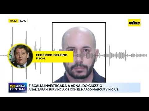 Fiscalía investigará a Arnaldo Giuzzio para analizar sus vínculos con el narco Marcus Vinicius