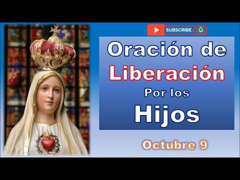 ORACIÓN DE LIBERACIÓN POR  LOS HIJOS 9 DE OCTUBRE.