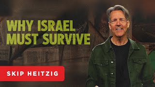 Why Israel Must Survive - Ezekiel 36–37