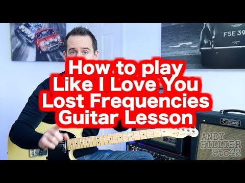 How to play Lost Frequencies - Like I Love You Guitar lesson