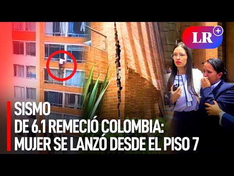 Sismo de 6.1 REMECIÓ COLOMBIA: IMÁGENES del TEMBLOR que cobró su PRIMERA VÍCTIMA MORTAL | #LR