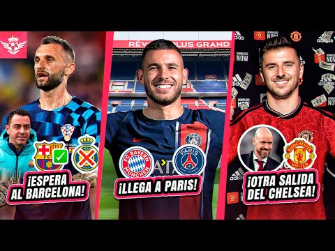 PSG FICHA a LUCAS Hernandez | MOUNT Acuerdo con Man UTD | Brozovic Rechaza Arabia por Barcelona