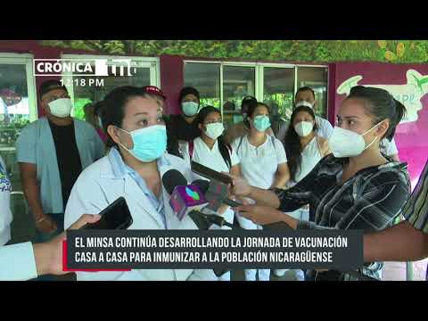Jornada de vacunación contra el COVID-19 continúa casa a casa en Ticuantepe, Managua - Nicaragua