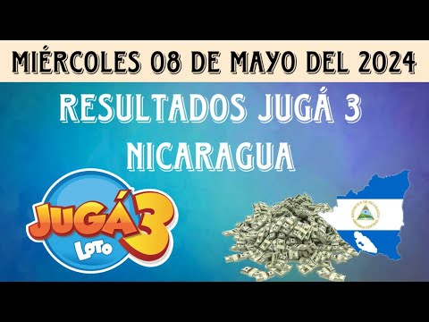 RESULTADOS JUGÁ 3 NICARAGUA DEL MIÉRCOLES 08 DE MAYO DEL 2024