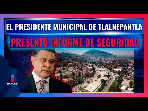 El presidente municipal de Tlalnepantla presentó informe de seguridad | Noticias con Francisco Zea