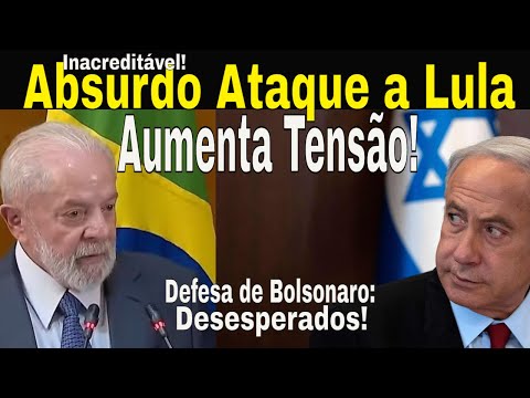 PANCADAS! BOLSONARO: DEFESA EM DESESPERO! ISRAEL: MINISTRO FAZ ABERRAÇÃO VULGAR A LULA! VAI ROMPER?