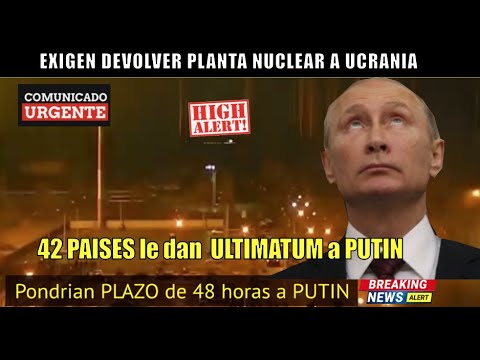 ULTIMO MINUTO! 42 pai?ses le dan ULTIMATUM a PUTIN que devuelva Planta nuclear a Ucrania