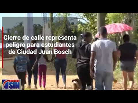 Cierre de calle representa peligro para estudiantes de Ciudad Juan Bosch