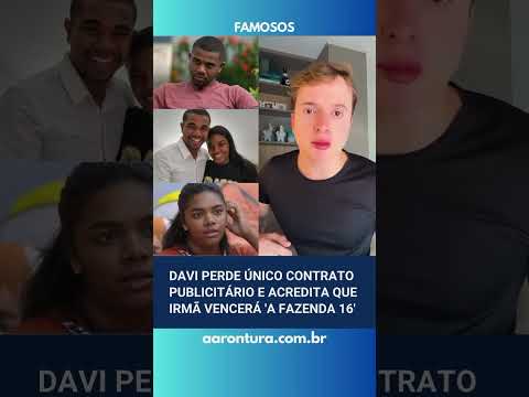 Davi perde único contrato publicitário e acredita que irmã vencerá A Fazenda 16