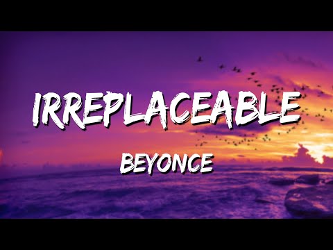 Beyoncé - Irreplaceable (Lyrics)  🎵