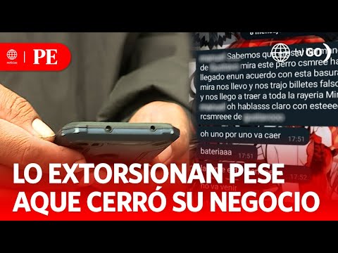 Lo extorsionan pese a que cerró su negocio | Primera Edición | Noticias Perú