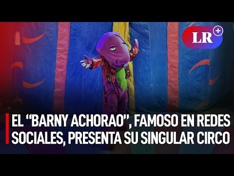 El “Barny Achorao”, famoso en redes sociales, presenta su singular circo en Los Olivos | #LR