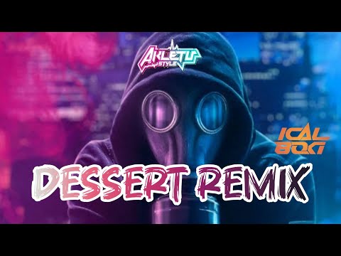 DJ DESSERT REMIX FYP ( ICAL BOKI )