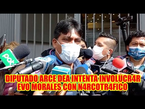 DIPUTADO ARCE LA DEA ESTA TRATANDO DE INVOLUCR4R EVO MORALES CON HECHOS DE N4RCOTR4FICOS..