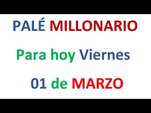PALÉ MILLONARIO PARA HOY Viernes 01 de MARZO, EL CAMPEÓN DE LOS NÚMEROS