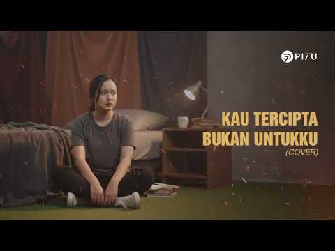 Kau Tercipta Bukan Untukku - Ratih Purwasih | Cover by PI7U