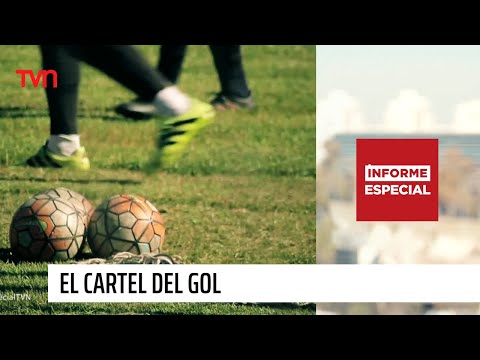 Informe Especial | El cartel del gol