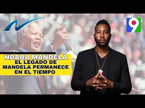 Ndaba Mandela, el legado de  Nelson Mandela permanece en el tiempo | Nuria Piera 1/2