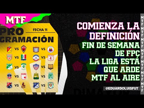 COMIENZA LA DEFINICIÓN. FIN DE SEMANA DE FPC. LA LIGA ESTÁ QUE ARDE. MTF AL AIRE