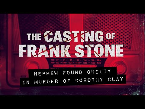 The Casting of Frank Stone | Nephew Found Guilty in Murder of Dorothy Clay