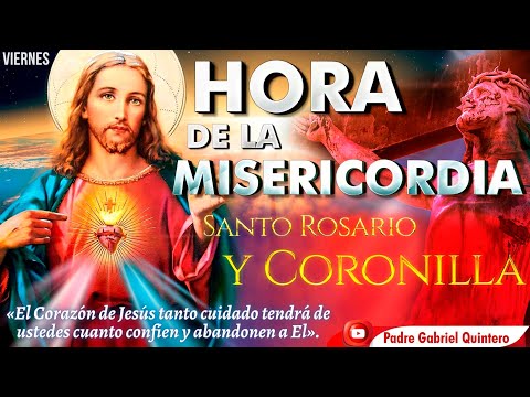 LA HORA DE LA MISERICORDIA Coronilla de la Misericordia y Santo Rosario de hoy viernes 3 de mayo